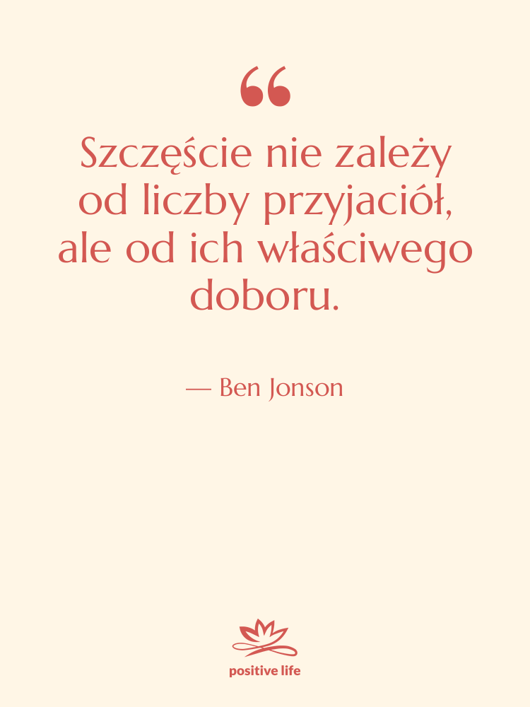 Cytat: Ben Jonson - Szczęście nie zależy od liczby…