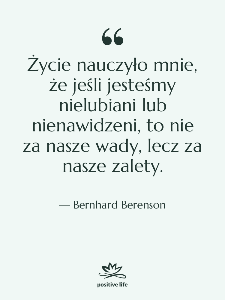 Cytat: Bernhard Berenson - Życie nauczyło mnie, że jeśli…