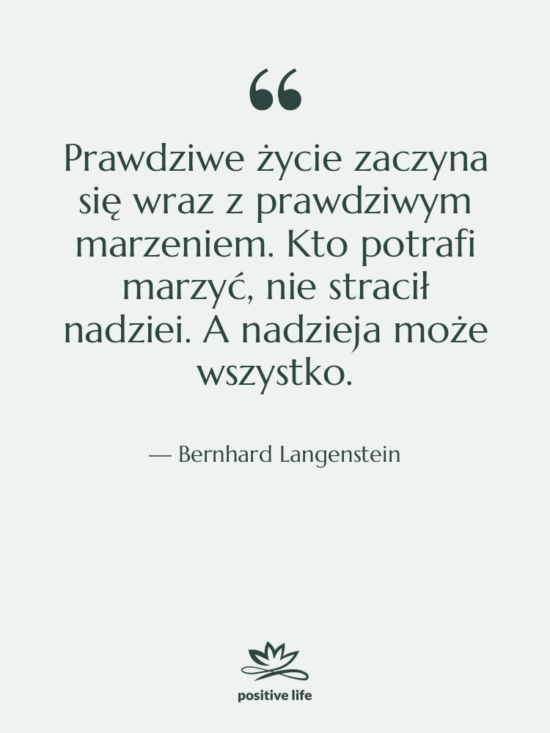 Cytat: Bernhard Langenstein - Prawdziwe życie zaczyna się wraz…