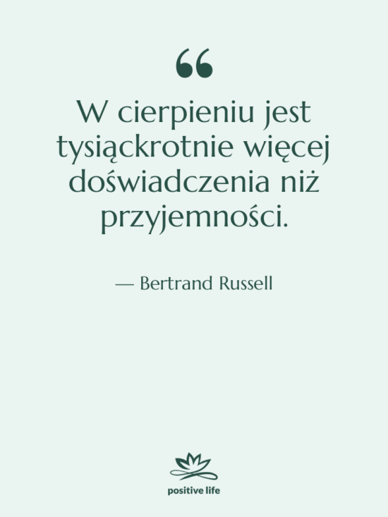 Cytat: Bertrand Russell - W cierpieniu jest tysiąckrotnie więcej…