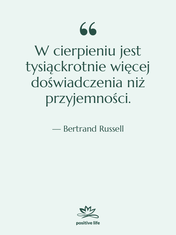 Cytat: Bertrand Russell - W cierpieniu jest tysiąckrotnie więcej…