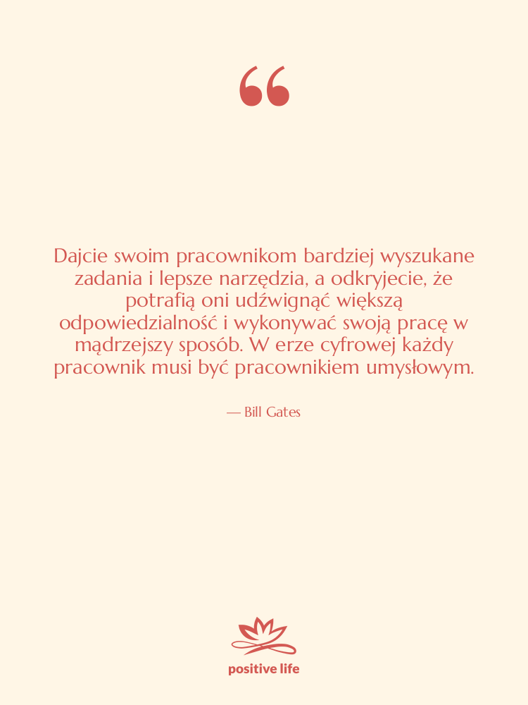 Cytat: Bill Gates - Dajcie swoim pracownikom bardziej wyszukane…
