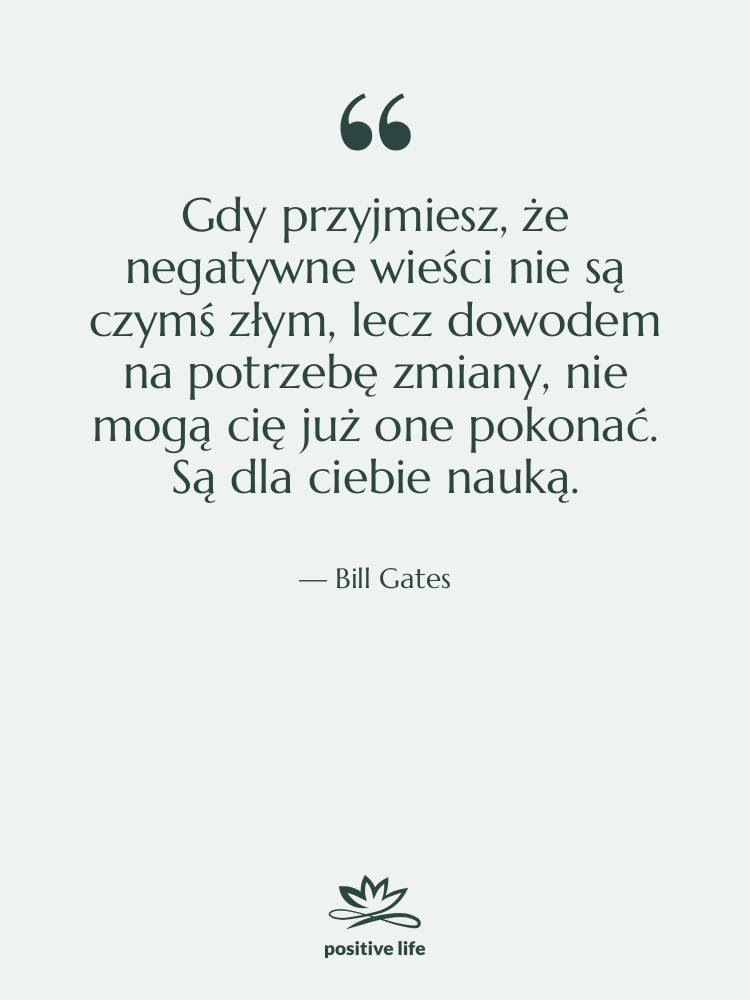 Cytat: Bill Gates - Gdy przyjmiesz, że negatywne wieści…