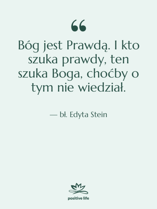 Cytat: bł. Edyta Stein - Bóg jest Prawdą. I kto…