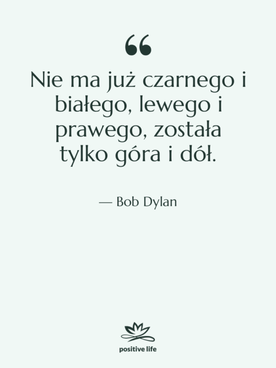 Cytat: Bob Dylan - Nie ma już czarnego i…