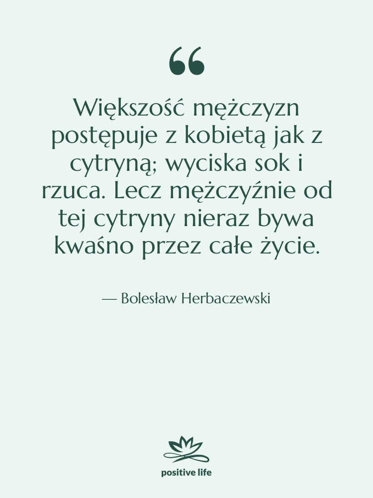 Cytat: Bolesław Herbaczewski - Większość mężczyzn postępuje z kobietą…