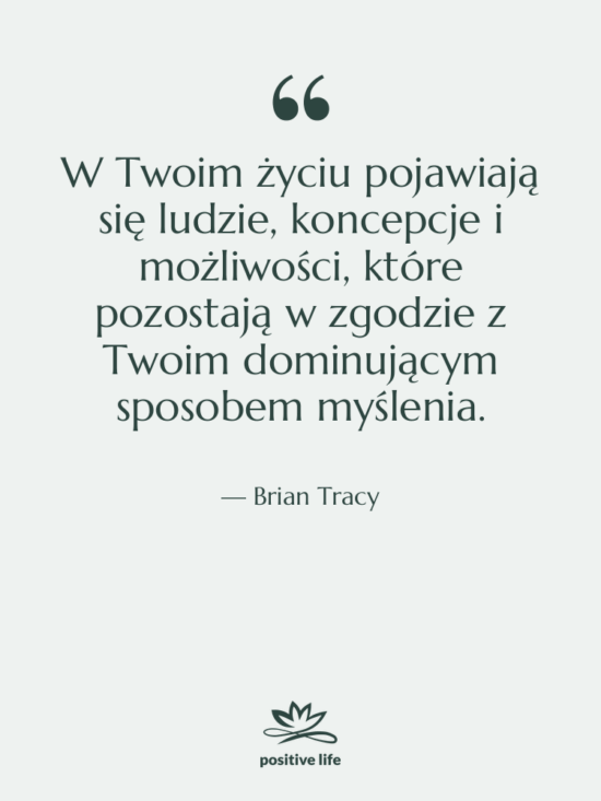 Cytat: Brian Tracy - W Twoim życiu pojawiają się…