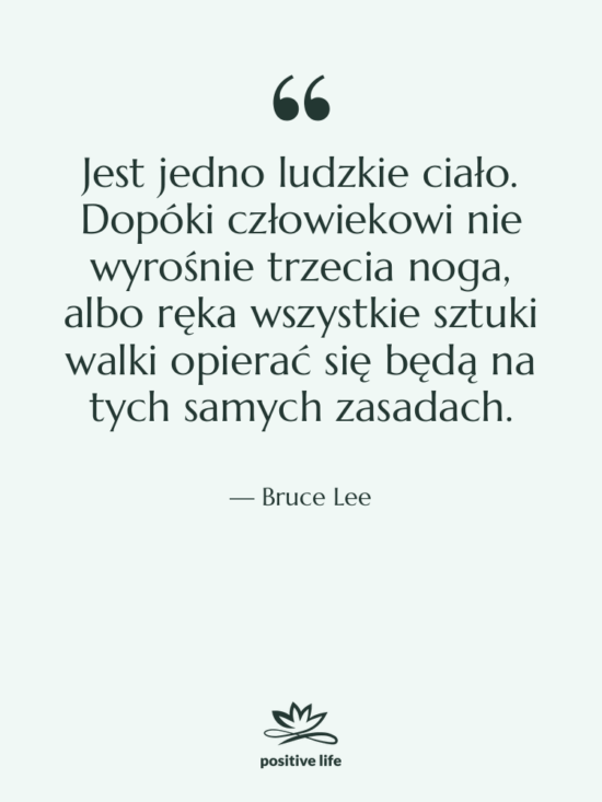 Cytat: Bruce Lee - Jest jedno ludzkie ciało. Dopóki…