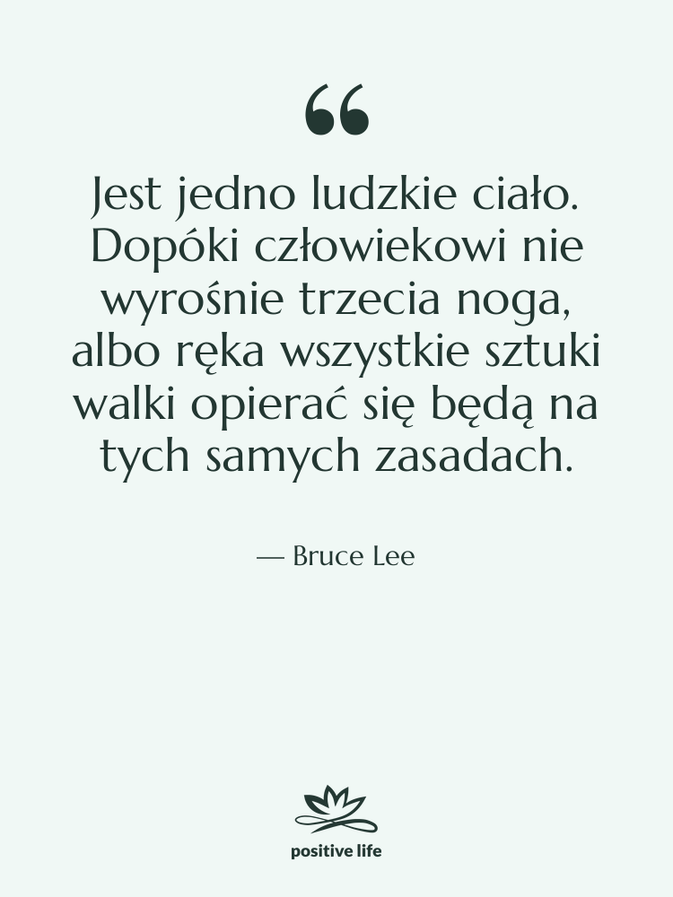 Cytat: Bruce Lee - Jest jedno ludzkie ciało. Dopóki…