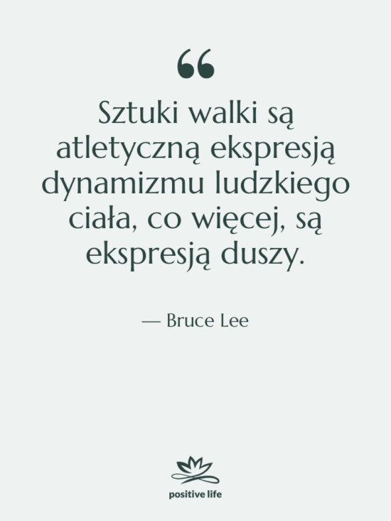 Cytat: Bruce Lee - Sztuki walki są atletyczną ekspresją…