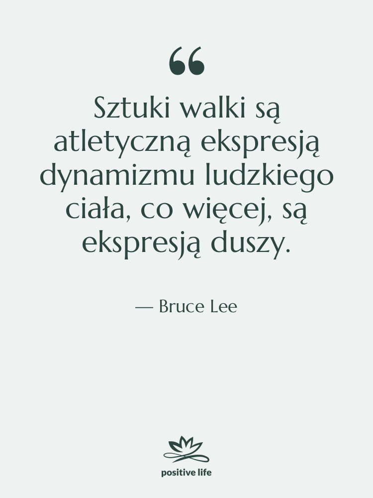 Cytat: Bruce Lee - Sztuki walki są atletyczną ekspresją…