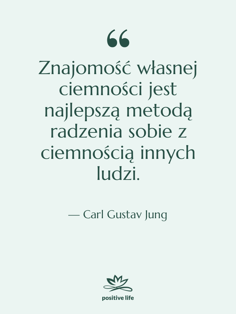 Cytat: Carl Gustav Jung - Znajomość własnej ciemności jest najlepszą…