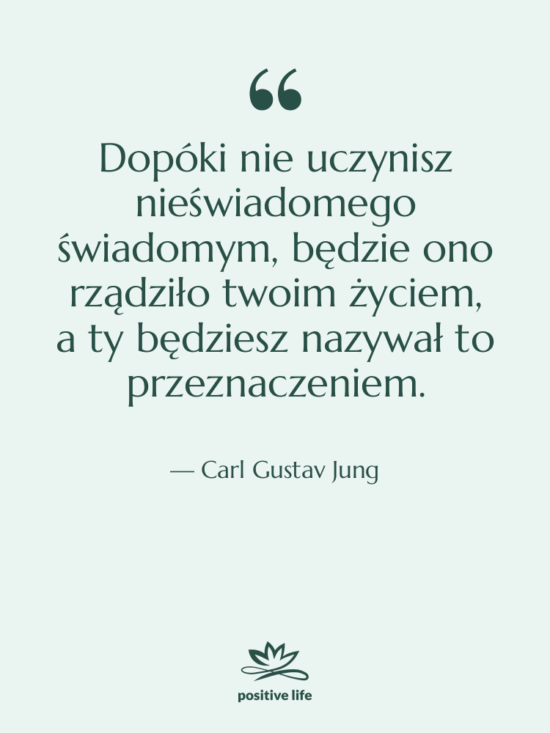 Cytat: Carl Gustav Jung - Dopóki nie uczynisz nieświadomego świadomym,…