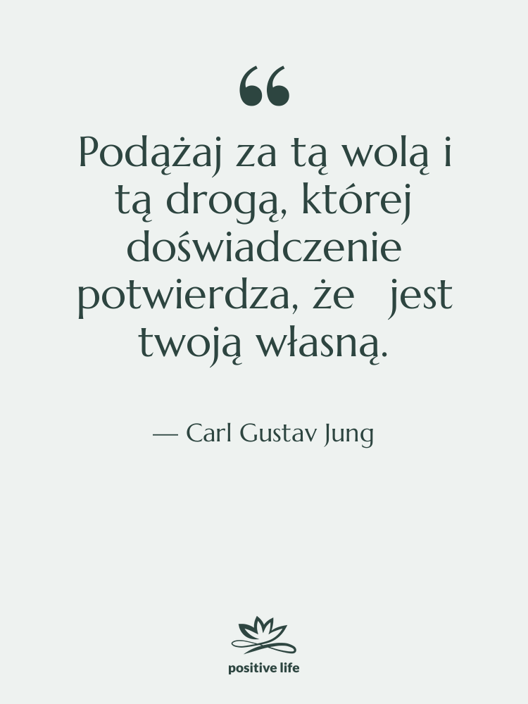Cytat: Carl Gustav Jung - Podążaj za tą wolą i…