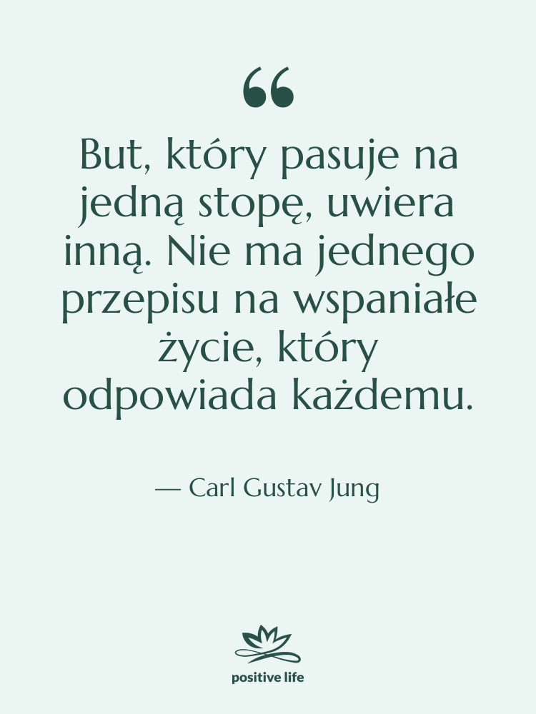 Cytat: Carl Gustav Jung - But, który pasuje na jedną…