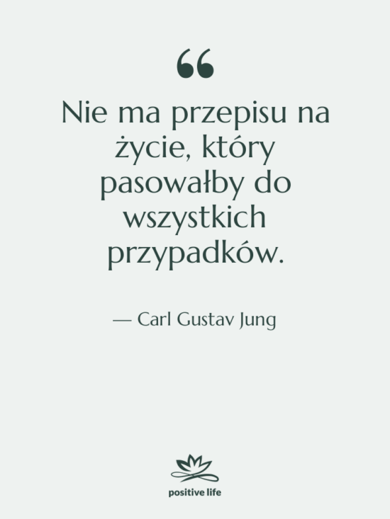Cytat: Carl Gustav Jung - Nie ma przepisu na życie,…