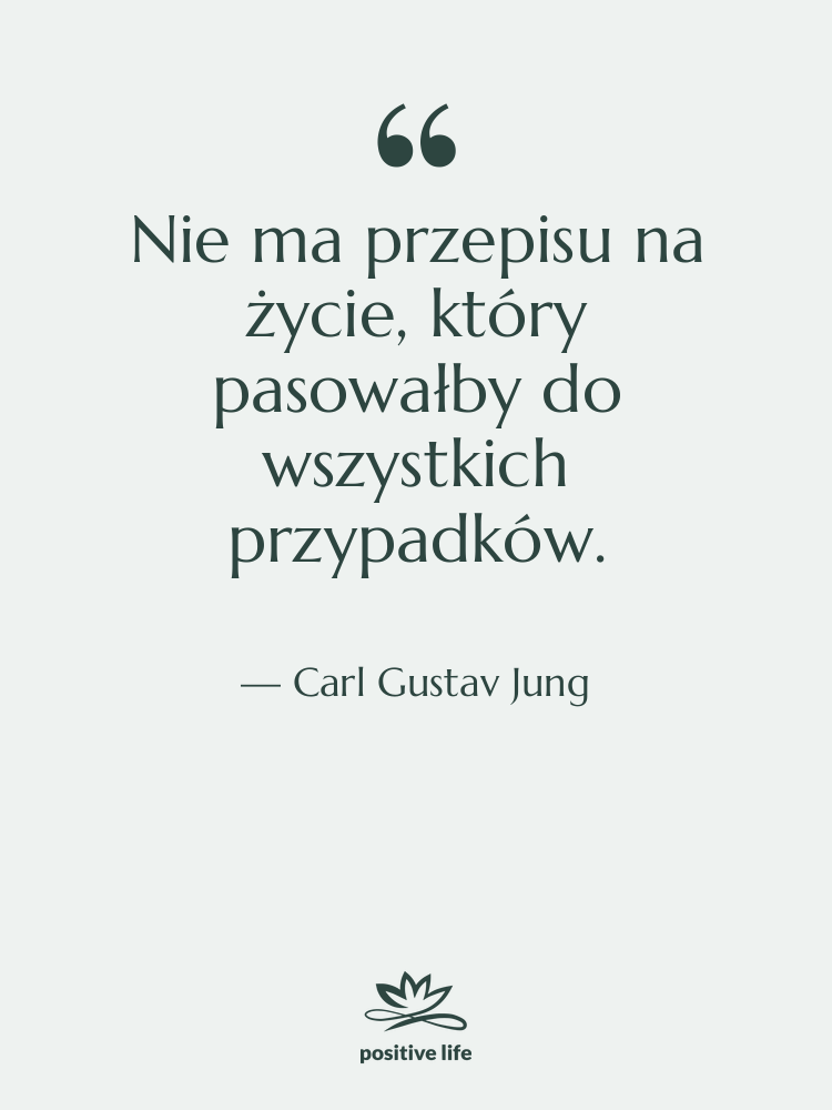 Cytat: Carl Gustav Jung - Nie ma przepisu na życie,…