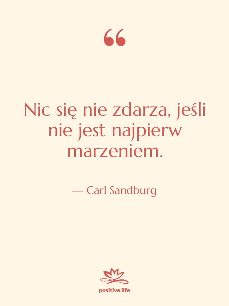 Cytat: Carl Sandburg - Nic się nie zdarza, jeśli…