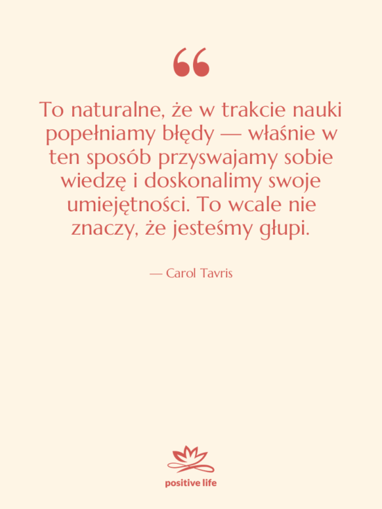 Cytat: Carol Tavris - To naturalne, że w trakcie…