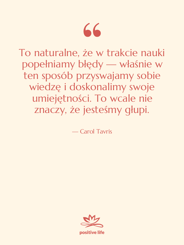 Cytat: Carol Tavris - To naturalne, że w trakcie…