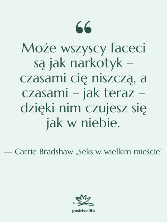 Cytat: Carrie Bradshaw „Seks w wielkim mieście” - Może wszyscy faceci są jak…