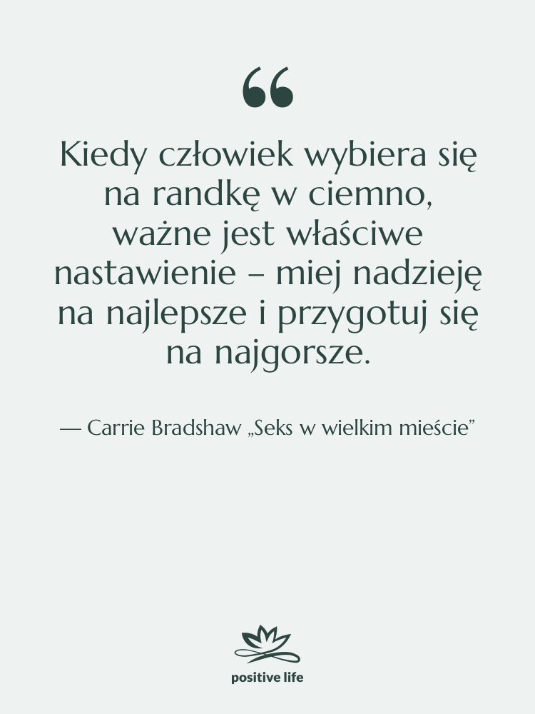 Cytat: Carrie Bradshaw „Seks w wielkim mieście” - Kiedy człowiek wybiera się na…