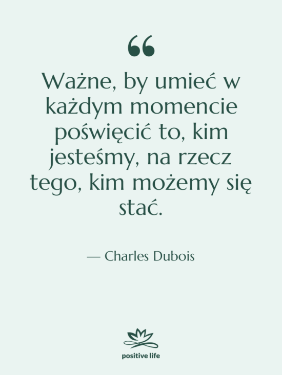 Cytat: Charles Dubois - Ważne, by umieć w każdym…