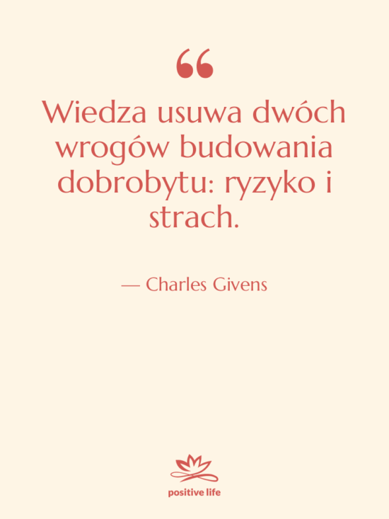 Cytat: Charles Givens - Wiedza usuwa dwóch wrogów budowania…
