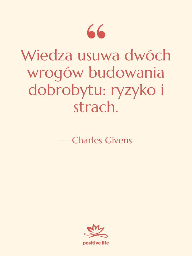Cytat: Charles Givens - Wiedza usuwa dwóch wrogów budowania…