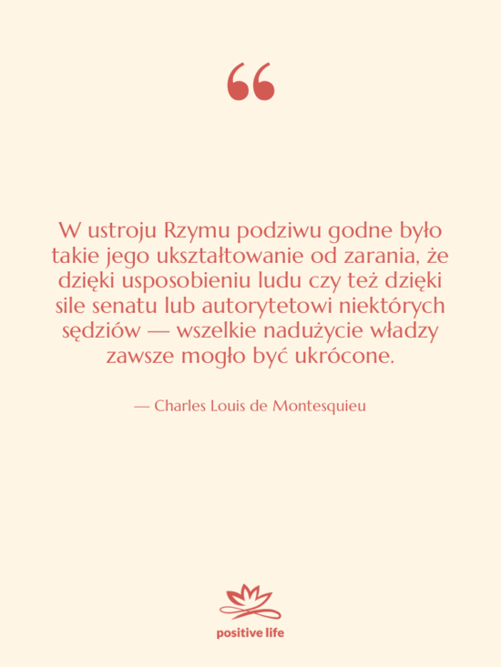 Cytat: Charles Louis de Montesquieu - W ustroju Rzymu podziwu godne…