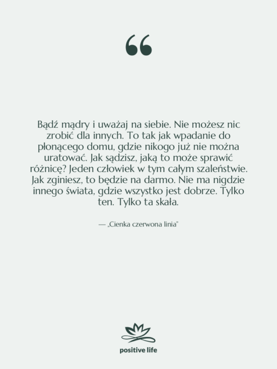 Cytat: „Cienka czerwona linia” - Bądź mądry i uważaj na…