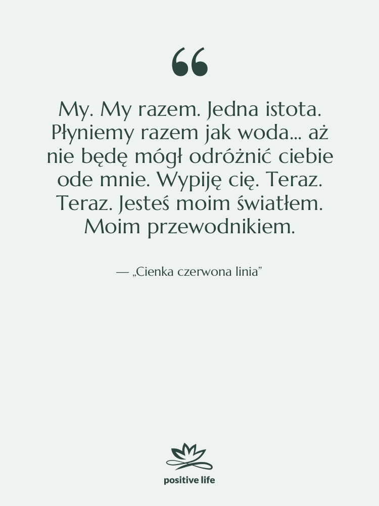 Cytat: „Cienka czerwona linia” - My. My razem. Jedna istota.…