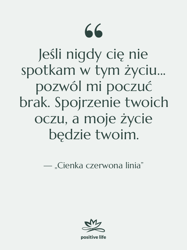 Cytat: „Cienka czerwona linia” - Jeśli nigdy cię nie spotkam…