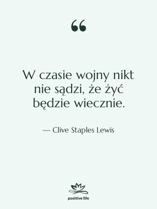 Cytat: Clive Staples Lewis - W czasie wojny nikt nie…