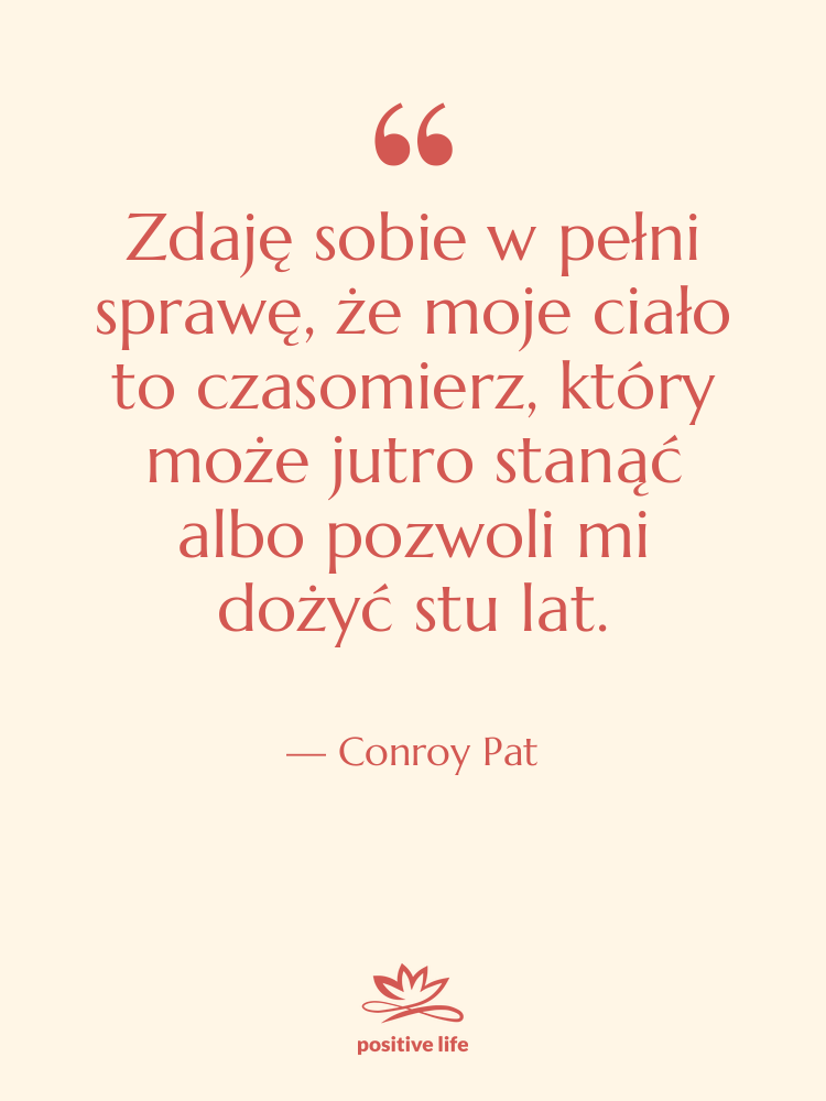 Cytat: Conroy Pat - Zdaję sobie w pełni sprawę,…
