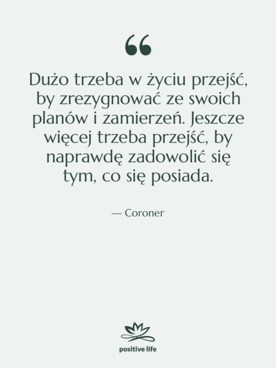 Cytat: Coroner - Dużo trzeba w życiu przejść,…