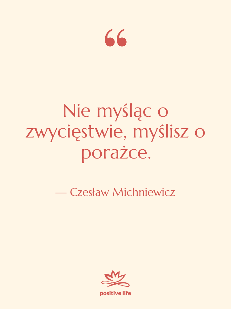 Cytat: Czesław Michniewicz - Nie myśląc o zwycięstwie, myślisz…