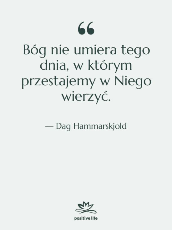 Cytat: Dag Hammarskjold - Bóg nie umiera tego dnia,…