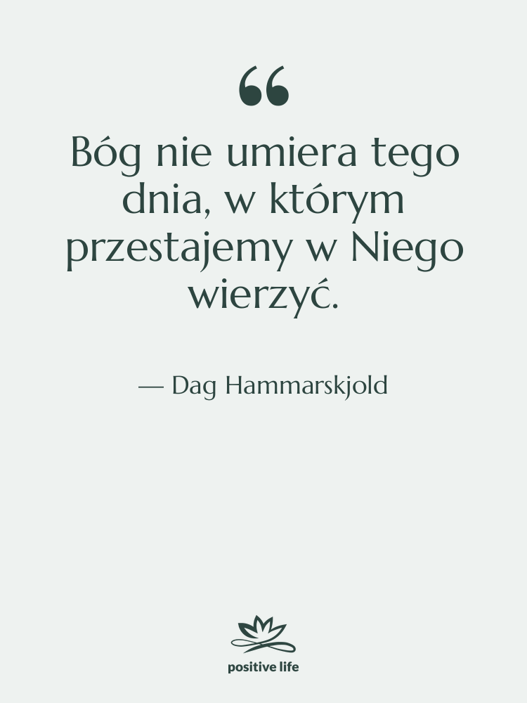 Cytat: Dag Hammarskjold - Bóg nie umiera tego dnia,…