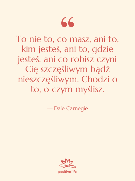 Cytat: Dale Carnegie - To nie to, co masz,…