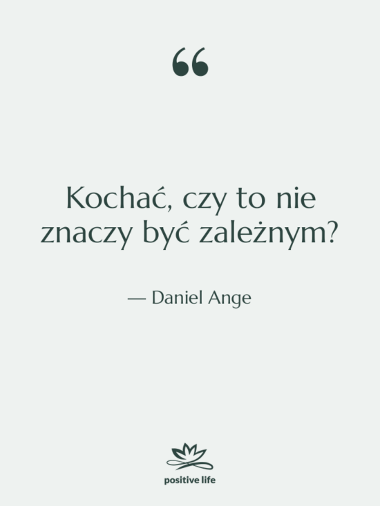 Cytat: Daniel Ange - Kochać, czy to nie znaczy…