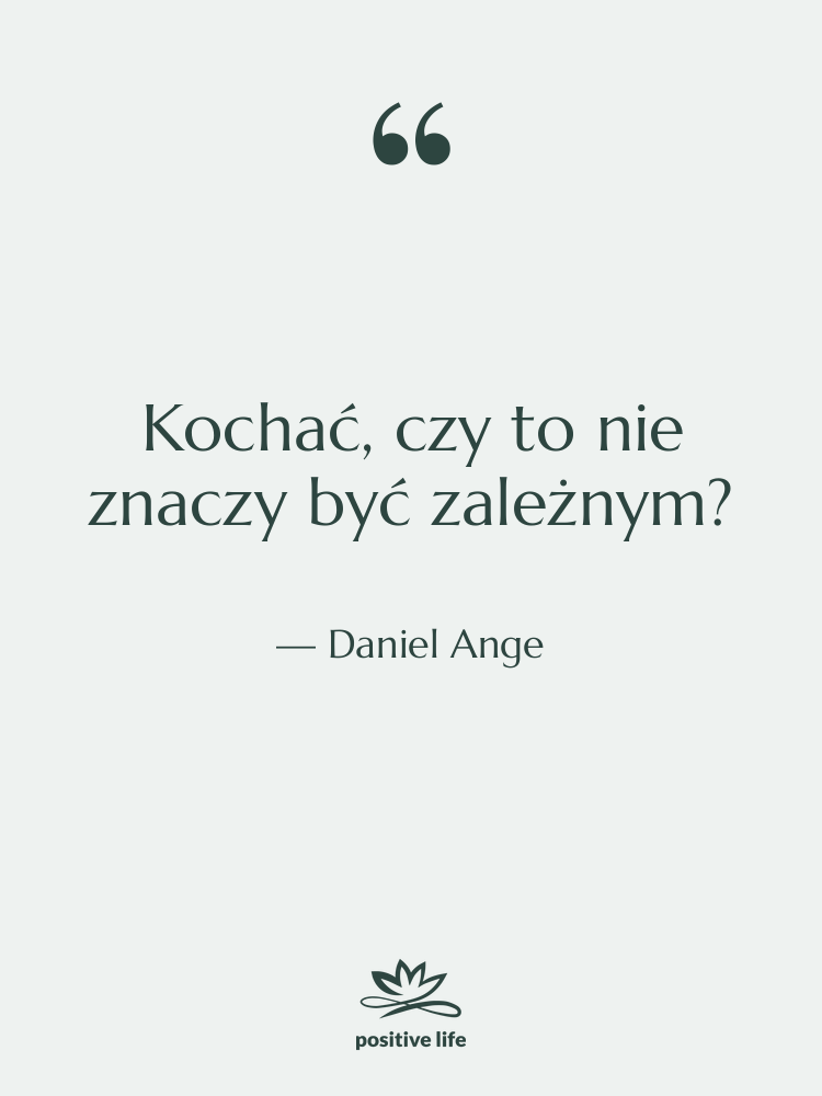 Cytat: Daniel Ange - Kochać, czy to nie znaczy…
