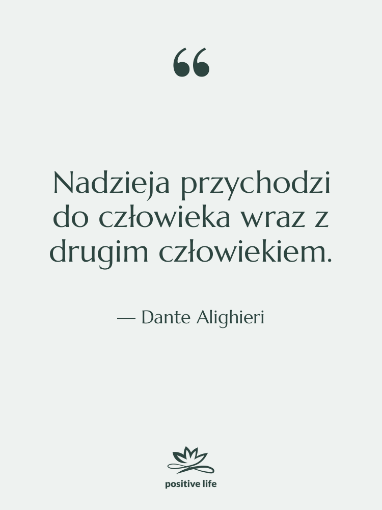Cytat: Dante Alighieri - Nadzieja przychodzi do człowieka wraz…