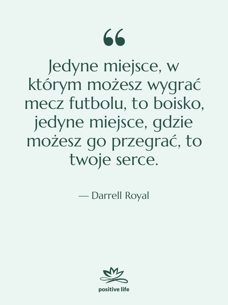 Cytat: Darrell Royal - Jedyne miejsce, w którym możesz…