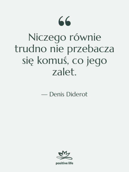 Cytat: Denis Diderot - Niczego równie trudno nie przebacza…