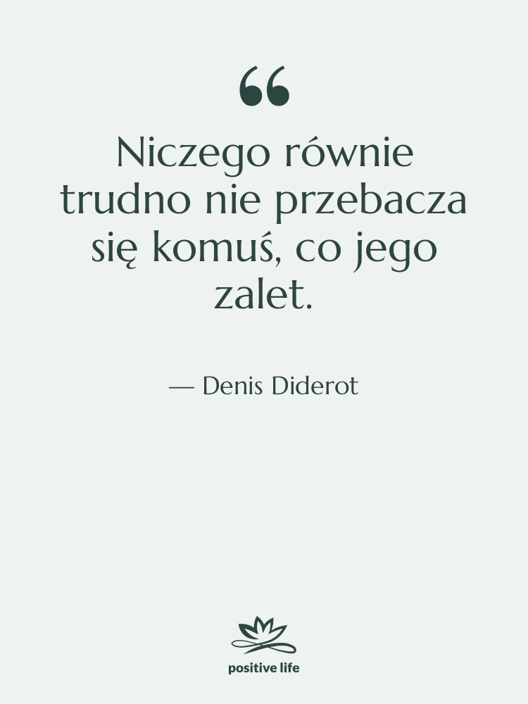 Cytat: Denis Diderot - Niczego równie trudno nie przebacza…