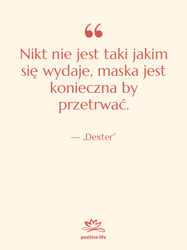 Cytat: „Dexter” - Nikt nie jest taki jakim…