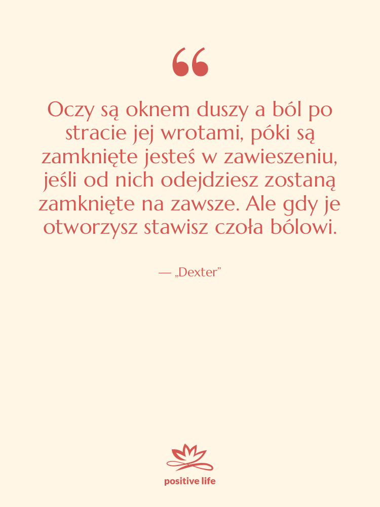 Cytat: „Dexter” - Oczy są oknem duszy a…