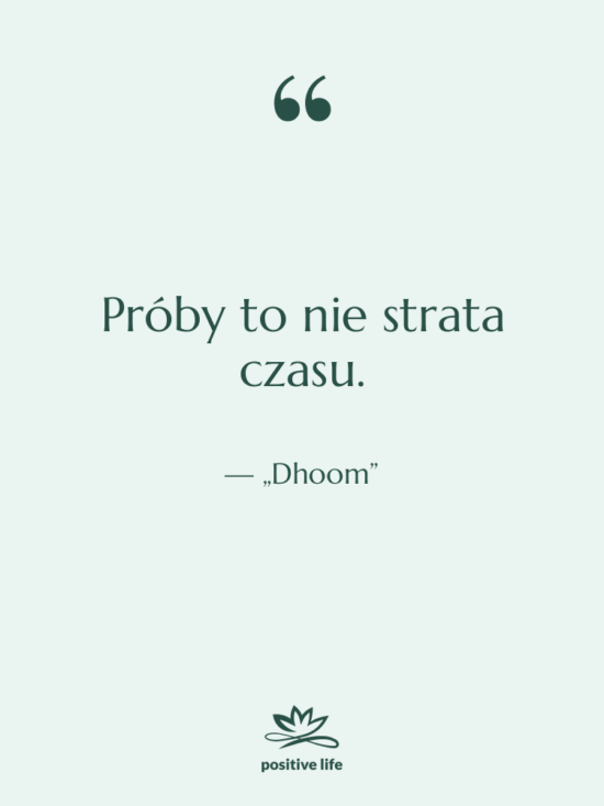 Cytat: „Dhoom” - Próby to nie strata czasu.