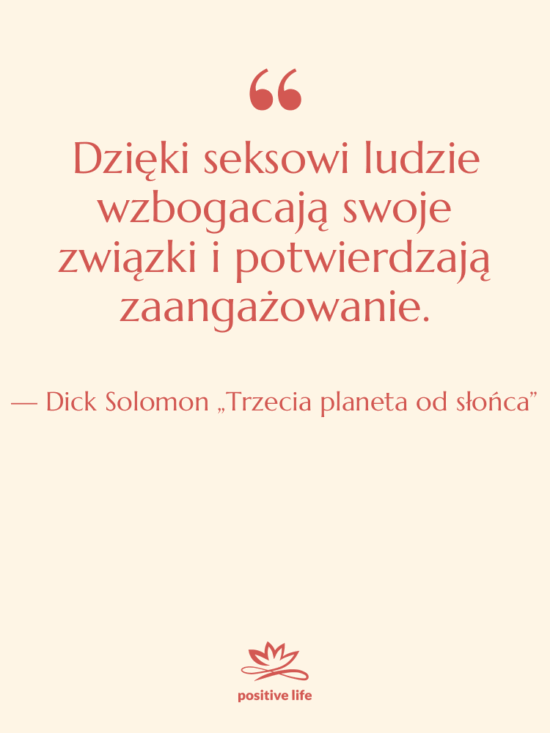 Cytat: Dick Solomon „Trzecia planeta od słońca” - Dzięki seksowi ludzie wzbogacają swoje…
